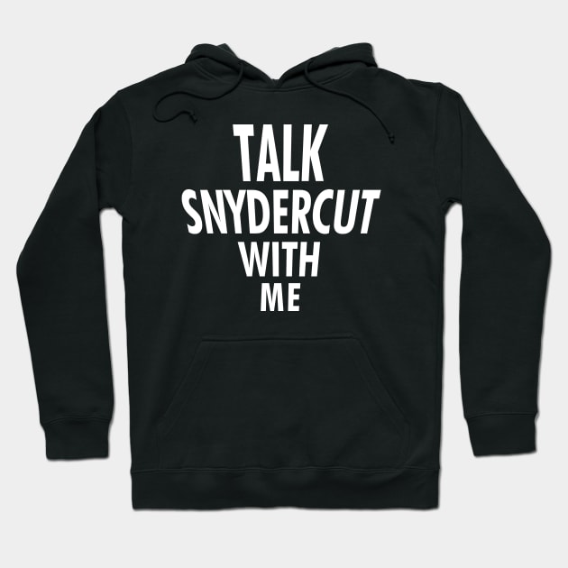Talk Snydercut With Me Hoodie by ultramaw